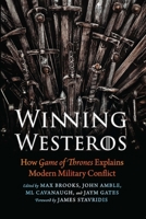 Winning Westeros: How Game of Thrones Explains Modern Military Conflict 1640124810 Book Cover