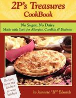 2P's Treasures CookBook: No Sure, No Dairy--Made with Spelt for Allergies, Candida & Diabetes 0978861558 Book Cover