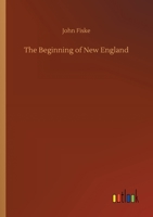 The Beginning of New England 3752306734 Book Cover