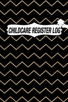 CHILDCARE REGISTER LOG: Daily Childcare Register Log, Attendance Logbook, Generic Sign In And Out Registration B083XTH3V2 Book Cover