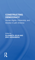 Constructing Democracy: Human Rights, Citizenship, and Society in Latin America 0813324394 Book Cover