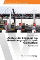 Analyse der Engpässe am Grenzübergang Kukuryki-Koslowitschi 3639408837 Book Cover