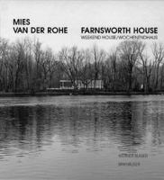 Mies van der Rohe Farnsworth House: Weekend House/Wochenendhaus (Mies Van Der Rohe Archive) 3764360895 Book Cover