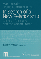 In Search of a New Relationship: Canada, Germany and the United States 3531144804 Book Cover