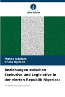 Beziehungen zwischen Exekutive und Legislative in der vierten Republik Nigerias (German Edition) 6207030370 Book Cover