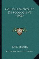 Cours Elementaire De Zoologie V2 (1908) 1167685776 Book Cover