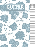 Guitar Tab Notebook: Blank 6 Strings Chord Diagrams & Tablature Music Sheets with Cute Rose Themed Cover Design B083XVFT1L Book Cover
