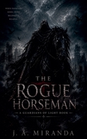 The Rogue Horseman (A Guardians of Light Book) B0H9PHQSNN Book Cover