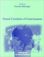Neural Correlates of Consciousness: Empirical and Conceptual Questions 0262133709 Book Cover