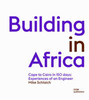 Building in Africa: Cape to Cairo in 150 days: Experiences of an Engineer (Basics) 3869229705 Book Cover