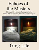 Echoes of the Masters: Photographic Moments Reimagined in the Styles of Iconic Painters, Animators, and Designers B0FFYWG7SJ Book Cover