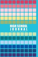 High School Journal: 4-Year Journal of My High School Years 1530764947 Book Cover