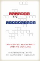 Columns to Characters: The Presidency and the Press Enter the Digital Age 1623495628 Book Cover