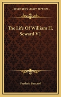 The Life Of William H. Seward V1 1162952245 Book Cover