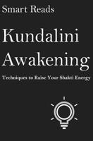 Kundalini Awakening: Techniques To Raise Your Shakti Energy 1545127638 Book Cover