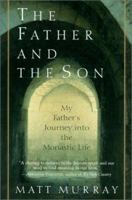 The Father and the Son: My Father's Journey into the Monastic Life 0060187824 Book Cover
