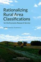 Rationalizing Rural Area Classifications for the Economic Research Service: A Workshop Summary 0309380561 Book Cover