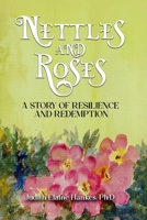 Nettles and Roses: A Story of Resilience and Redemption B09LGP2KSG Book Cover