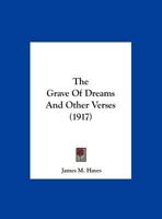 The Grave Of Dreams: And Other Verses... 1359362711 Book Cover