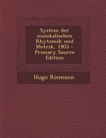 System Der Musikalischen Rhytomik Und Metrik, 1903 1015852289 Book Cover