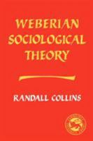 Weberian Sociological Theory (Cambridge Paperback Library) 0521314267 Book Cover
