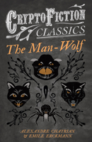 The Man-Wolf and Other Tales (Expanded Edition) 1505583500 Book Cover