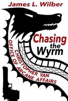 Chasing the Wyrm - Christopher Yan, Office of Arcane Affairs 1497515130 Book Cover