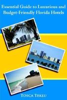 Essential Guide to Luxurious and Budget-Friendly Florida Hotels 1425908047 Book Cover