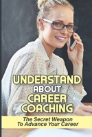 Understand About Career Coaching: The Secret Weapon To Advance Your Career: Career Assessment Package B09BGHYYCF Book Cover