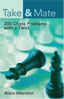 Take & Mate: 200 Chess Problems with a Twist 1402732708 Book Cover