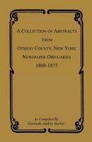 A Collection of Abstracts from Otsego County, New York, Newspaper Obituaries, 1808-1875 1585497983 Book Cover