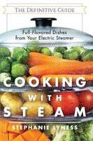 Cooking With Steam: Spectacular Full-Flavored Low-Fat Dishes from Your Electric Steamer 0688138144 Book Cover