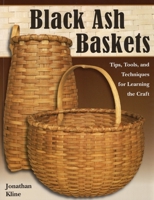 Black Ash Baskets: Tips, Tools, & Techniques for Learning the Craft 0811705293 Book Cover