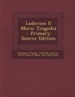 Lodovico Il Moro; Tragedia 1020215658 Book Cover