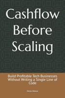 Cashflow Before Scaling: Build Profitable Tech Businesses Without Writing a Single Line of Code B0GYL6FVSL Book Cover