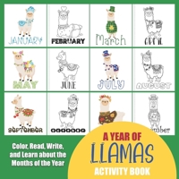 A Year of Llamas Activity Book: Color, Read, Write and Learn about the Months of the Year! Great for Ages 5-8, Activity Book with Coloring and Facts ... for Classrooms Grades Kindergarten, 1st, 2nd B08NS61144 Book Cover