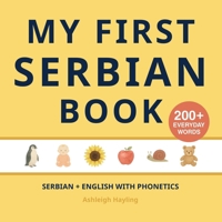 My First Serbian Book: Bilingual Serbian-English first words book for children with phonetics 1918471290 Book Cover