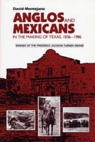 Anglos and Mexicans in the Making of Texas, 1836-1986 0292775962 Book Cover