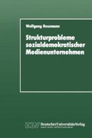 Strukturprobleme Sozialdemokratischer Medienunternehmen: Eine Organisationspolitische Analyse Der SPD-Presseunternehmen Von Den Anfangen Bis Zur Gegenwart 382444089X Book Cover