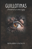 Guillotinas: Proceso de un amor fugaz (Spanish Edition) B0CNDK8WHJ Book Cover