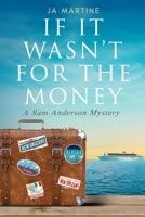 If It Wasn't for the Money 1989078346 Book Cover