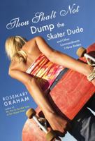 Thou Shalt Not Dump the Skater Dude and Other Commandments I Have Broken 0142408514 Book Cover