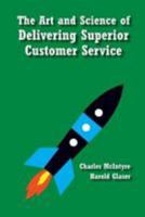 The Art and Science of Delivering Superior Customer Service (The Art of Selling Rocket Science Book 3) 1542690773 Book Cover