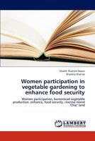 Women Participation in Vegetable Gardening to Enhance Food Security 3659287903 Book Cover