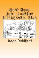 Must Have Been Another Earthquake, Kids: A short, honest guide to full-time RV living with children 1499226578 Book Cover