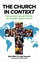 The Church in Context: Harnessing Cultural Humility for Kingdom Advancement B0GW2472FC Book Cover