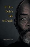 If They Didn't Talk to Daddy 1628381698 Book Cover