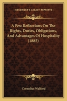 A Few Reflections On the Rights, Duties, Obligations, & Advantages of Hospitality 1017966311 Book Cover