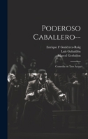 Poderoso caballero--: Comedia en tres actos 1021500615 Book Cover