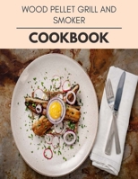 Wood Pellet Grill And Smoker Cookbook: Weekly Plans and Recipes to Lose Weight the Healthy Way, Anyone Can Cook Meal Prep Diet For Staying Healthy And Feeling Good B08PLTYYTH Book Cover